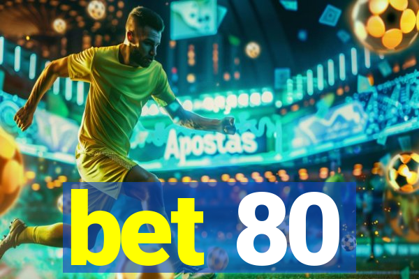 bet 80